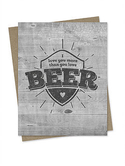 I Love You More Than You Love Beer Card